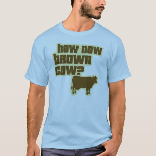 How Now Brown Cow? T-Shirt