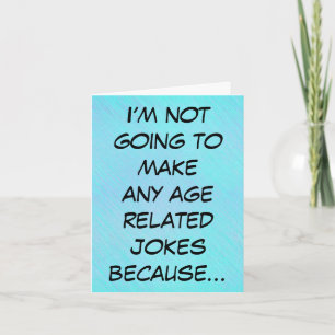 How old you are, funny birthday card