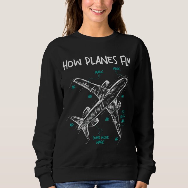 How Planes Fly - Aerospace Engineer Aeronautical E Sweatshirt (Front)
