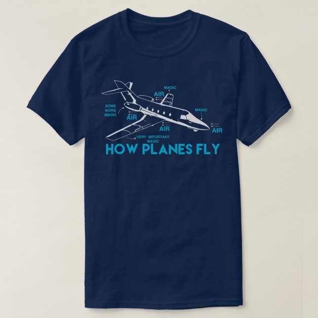 How Planes Fly Funny Aerospace Engineer T-Shirt (Design Front)