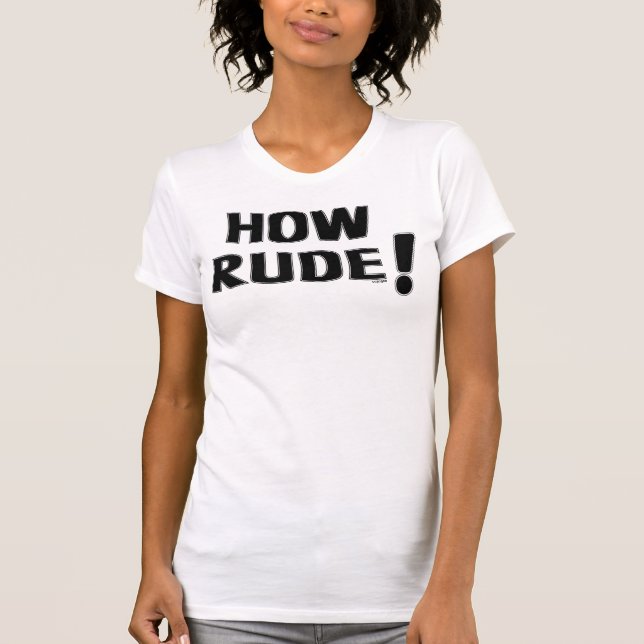How Rude! T-Shirt (Front)