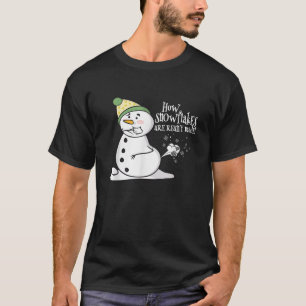 How Snowflakes Are Really Made Funny Snowman Chris T-Shirt