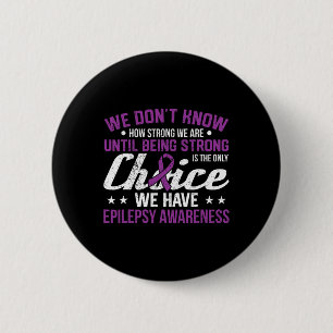How Strong We Are Only Choice Epilepsy Awareness R 6 Cm Round Badge