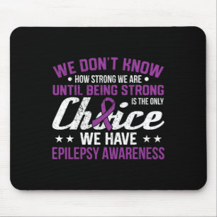 How Strong We Are Only Choice Epilepsy Awareness R Mouse Mat