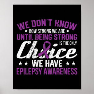 How Strong We Are Only Choice Epilepsy Awareness R Poster