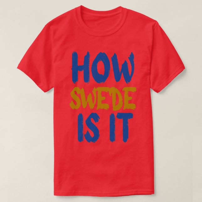 How swede is it T-Shirt (Design Front)