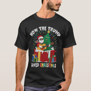 How The Trump Saved Christmas Funny Holiday Christ T-Shirt