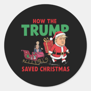 How The Trump Saved Christmas Funny Trump Christma Classic Round Sticker