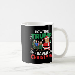 How The Trump Saved Christmas Funny Trump Christma Coffee Mug