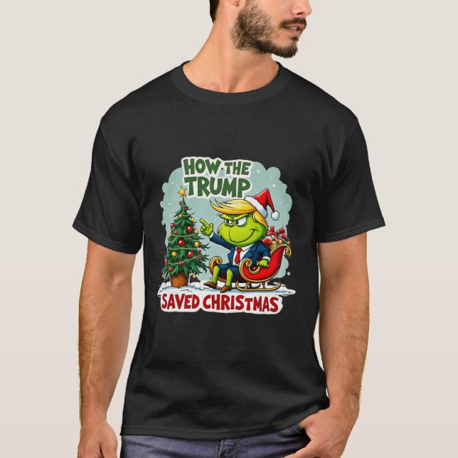 How The Trump Saved Christmas Funny Trump Christma T-Shirt (Front)