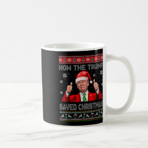 How The Trump Saved Christmas Funny Trump Ugly Swe Coffee Mug