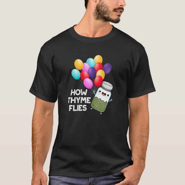 How Thyme Flies Funny Herb Pun Dark BG T-Shirt (Front)