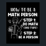 How To Be A Math Person, Funny Mathematics Gift Poster<br><div class="desc">How To Be A Math Person, Funny Mathematics Gift</div>