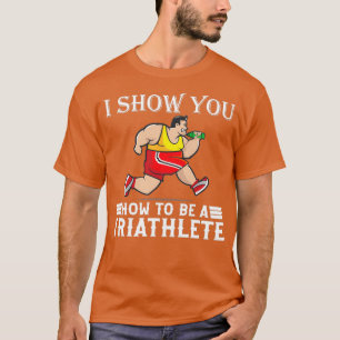 How to be a thriathlete Triathlon 3 T-Shirt