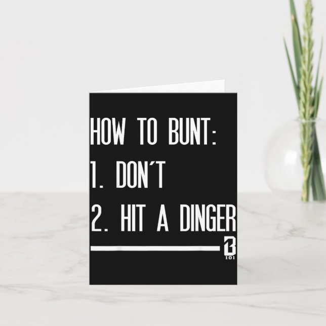 How To Bunt 1 Don't 2 Hit A Dinger  Card (Front)