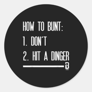 How To Bunt 1 Don't 2 Hit A Dinger  Classic Round Sticker
