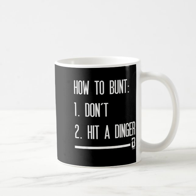 How To Bunt 1 Don't 2 Hit A Dinger  Coffee Mug (Right)