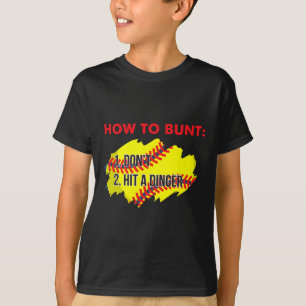 How To Bunt 1 Don't, 2 Hit A Dinger Funny Softll P T-Shirt