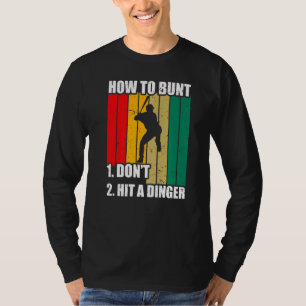 How To Bunt 1 Dont 2 Hit A Dinger Mum Dad Men Wome T-Shirt