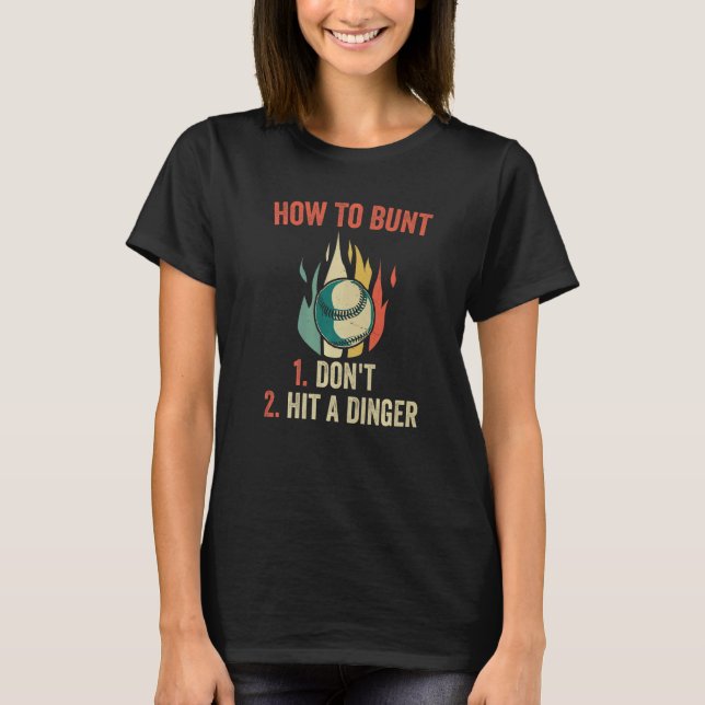How To Bunt Don't Hit A Dinger  Baseball Player T-Shirt (Front)
