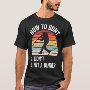 How To Bunt Don't Hit A Dinger Funny Baseball Play T-Shirt