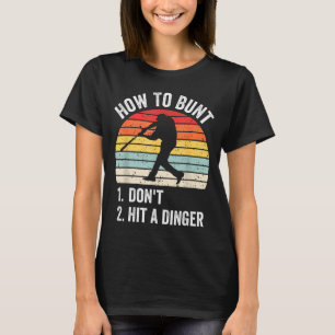 How To Bunt Don't Hit A Dinger Funny Baseball Play T-Shirt