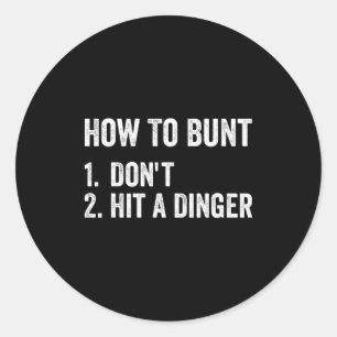 How To Bunt Don't Hit A Dinger Funny Baseball Soft Classic Round Sticker