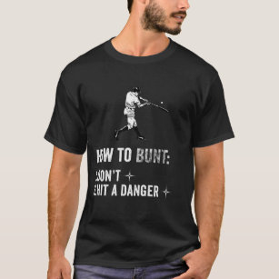  How To Bunt Don't Hit A Dinger Funny Baseball T-Shirt