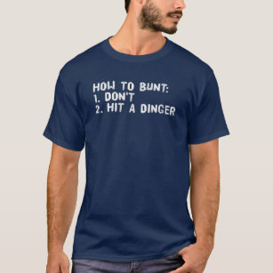 HOW TO BUNT DON't HIT DINGER Funny Baseball Gift I T-Shirt