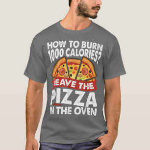 How To Burn 1000 Calories Pizza Dad Jokes997 T-Shirt