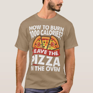 How To Burn 1000 Calories Pizza Dad Jokes T-Shirt