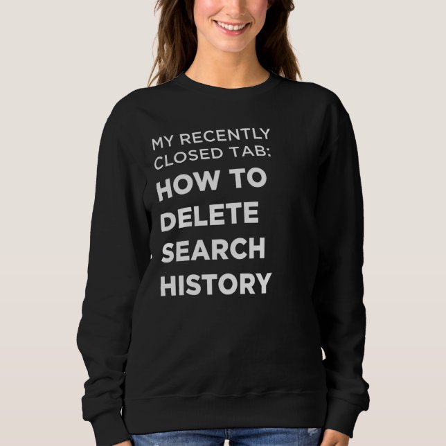 How To Delete History Sweatshirt (Front)
