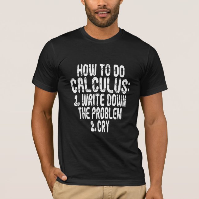 How To Do Calculus Meme funny algebra Study Humour T-Shirt (Front)