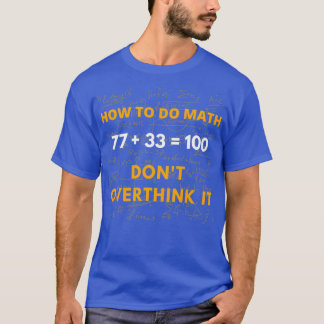 How to do math funny math quote T-Shirt