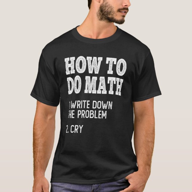 How To Do Math  Math Mathematics Student Teacher T-Shirt (Front)