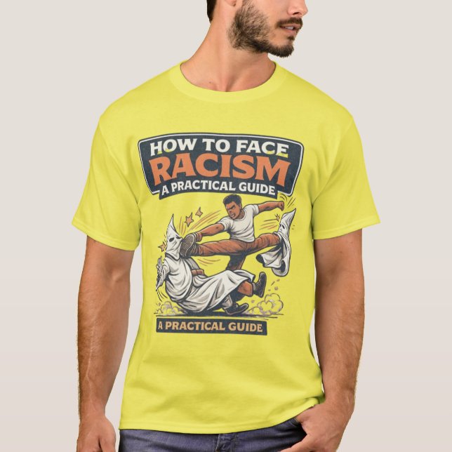 How to Face Racism  T-Shirt (Front)