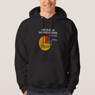 How to get an engineers attention   Engineering Hoodie