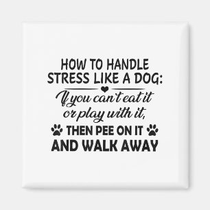 How To Handle Stress Like A Dog If You Can’t Eat I Magnet