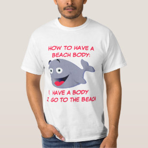 How to have a beach body, funny summer             T-Shirt