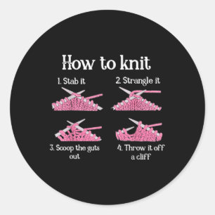 How To Knit 1- Stab It 2- Strangle It 3- Scoop The Classic Round Sticker