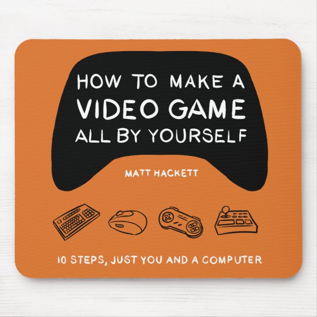 How to Make a Video Game All By Yourself Mouse Mat (Front)