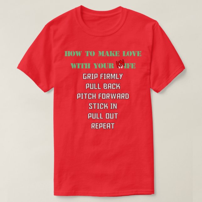 How to Make Love with Your Knife 1 1 T-Shirt (Design Front)