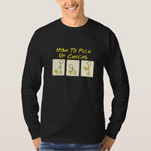 How To Pick Up Chicks Chicken Designs T-Shirt