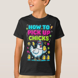 How To Pick Up Chicks Funny Chicken _2 T-Shirt