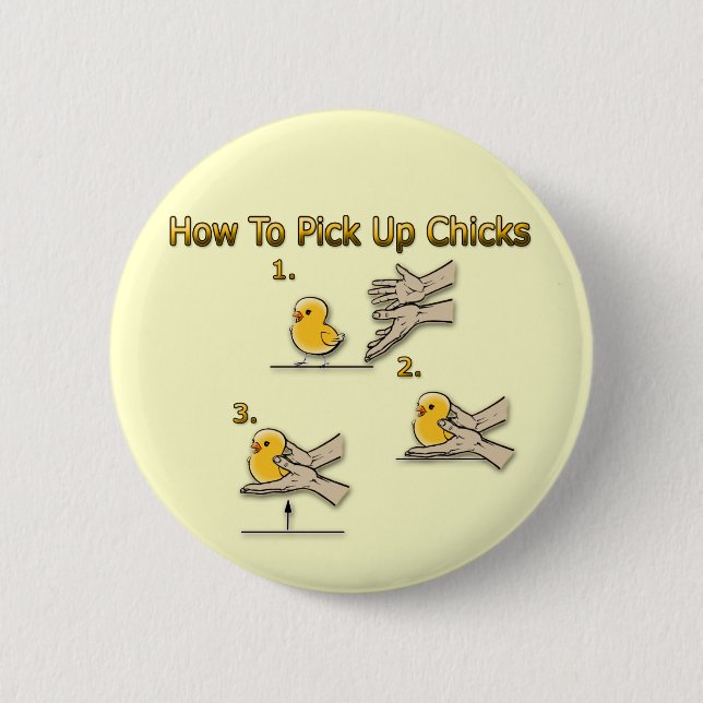 How To Pick Up Chicks Funny Directions 6 Cm Round Badge (Front)