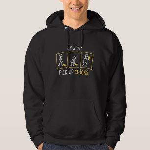How to Pick up Chicks Funny Sarcastic Sarcasm Joke Hoodie