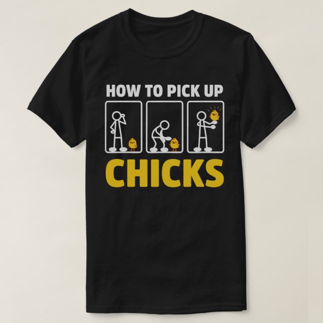 How to Pick Up Chicks Funny Stick Figure Sarcasm T-Shirt (Design Front)