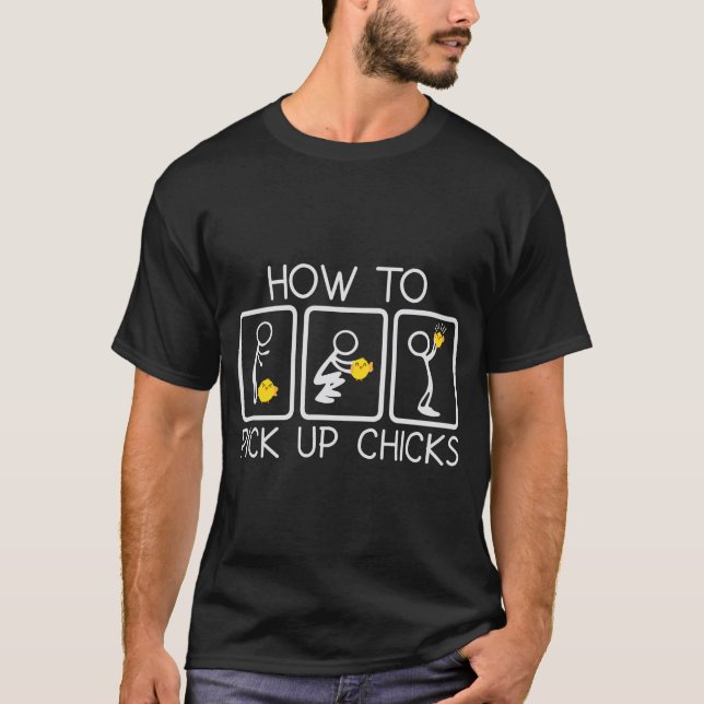 How to Pick Up Chicks Funny T-Shirt (Front)