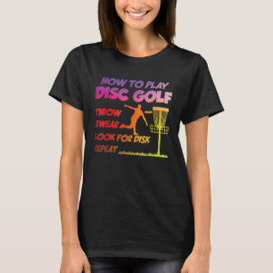 How To Play Disc Golf Disc Golf Golfing Player Quo T-Shirt