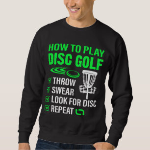 How To Play Disc Golf Funny Frisbee Golfing Player Sweatshirt